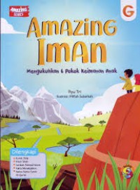 Image of Amazing iman : mengukuhkan 6 pokok keimanan anak
