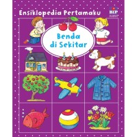 Image of Ensiklopedia pertamaku : benda di sekitar