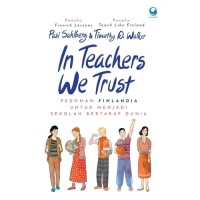 Image of In teachers we trust : pedoman Finlandia untuk menjadi sekolah bertaraf dunia