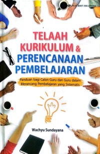 Image of Telaah kurikulum dan perencanaan pembelajaran : panduan bagi calon guru dan guru dalam merancang pembelajaran yang sistematis