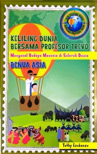 Image of Keliling dunia bersama profesor trevo mengenal budaya manusia di seluruh dunia : Benua Asia