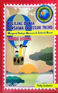Image of Keliling dunia bersama profesor trevo mengenal budaya manusia di seluruh dunia : Benua Afrika