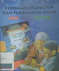 Image of Aku tahu islam : buku pedoman orangtua dan pembimbing anak