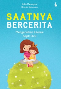 Image of Saatnya bercerita : mengenalkan literasi sejak dini