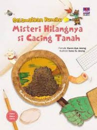 Image of Selamatkan bumiku : misteri hilangnya si cacing tanah